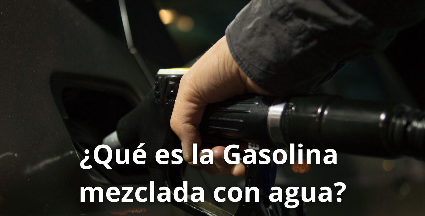 ¿Que-es-la-Gasolina-mezclada-con-agua