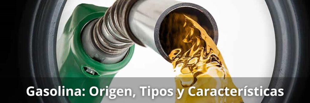 Gasolina: ¿Qué es?, Tipos y Características