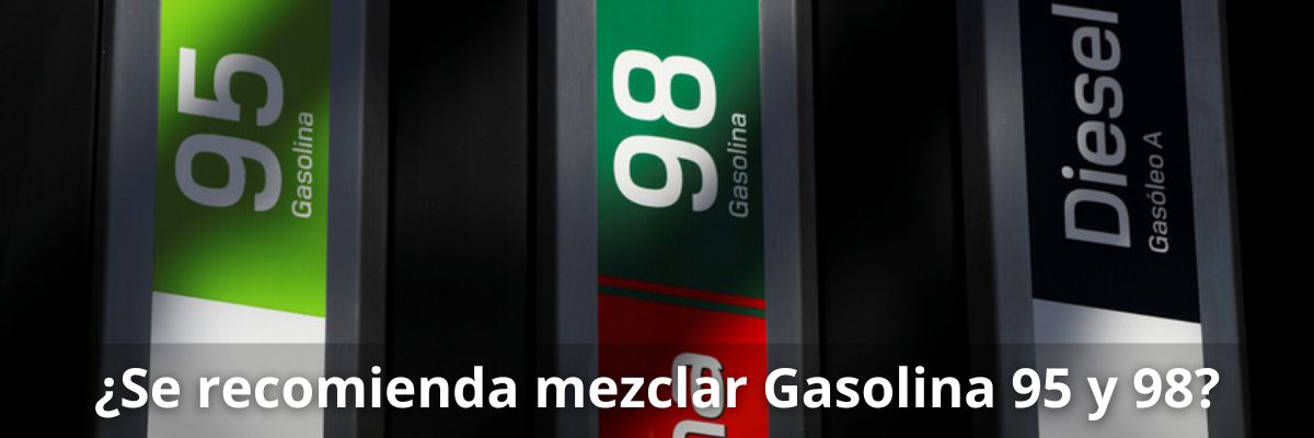 ¿Se pueden mezclar la gasolina 95 y 98?