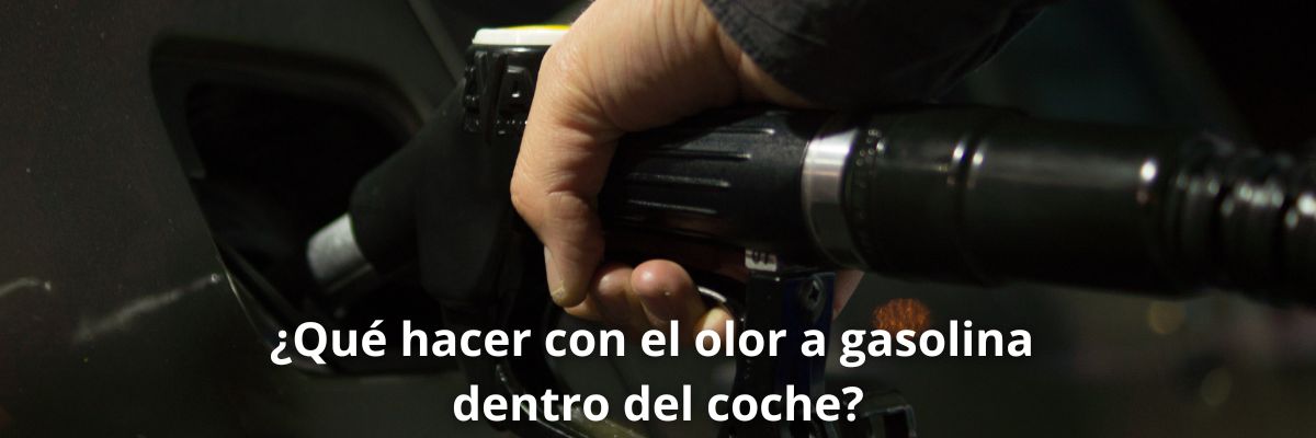 Olor a gasolina dentro del coche